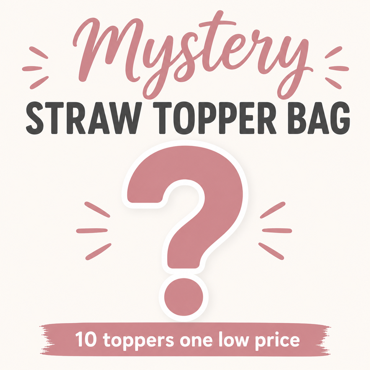 Mystery Straw Topper Bag - Includes 10 Toppers