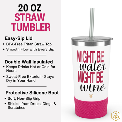 20oz Tumbler - Might Be Water Might Be Wine