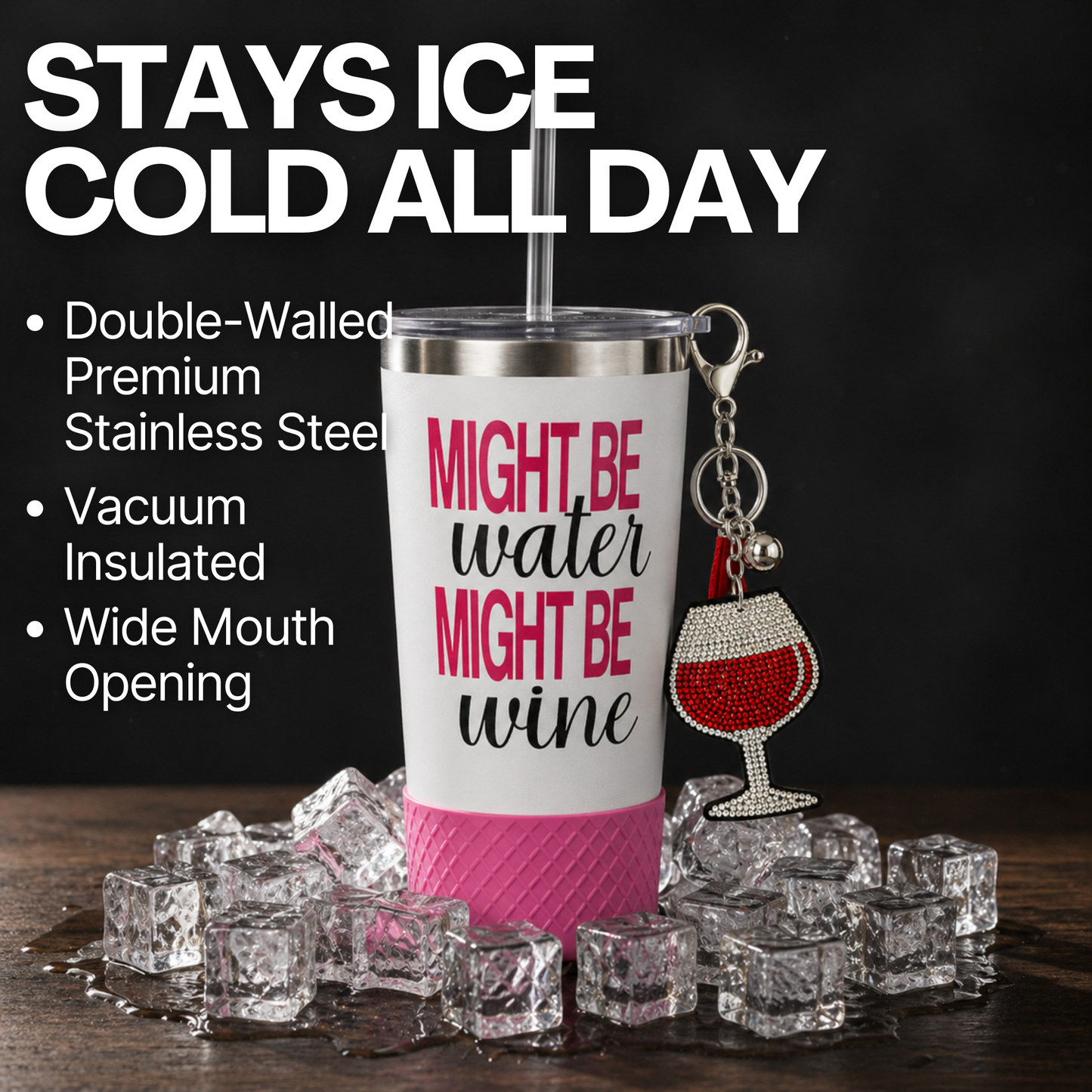 Biddlebee 20oz charm Tumbler featuring text 'Might be water, might be wine' and a keychain with a wine glass design, surrounded by ice cubes.