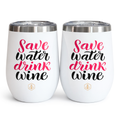 Save Water Drink Wine Tumbler 2-Pack