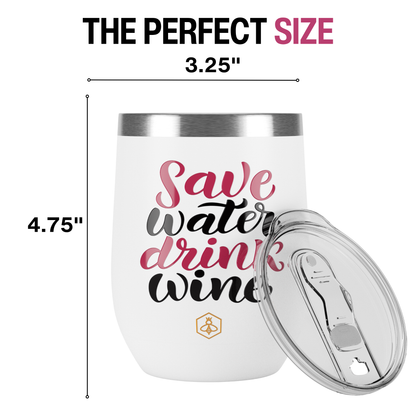 Wine Tumbler - Save Water Drink Wine